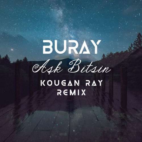 Aşk Bitsin - Kougan Ray Remix